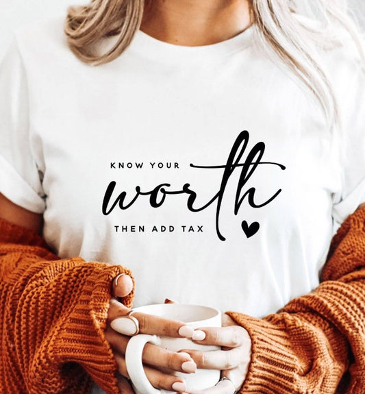 Know Your Worth Then Add Tax Tee